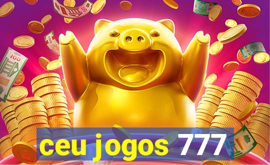 ceu jogos 777